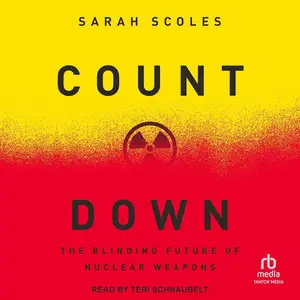 Countdown: The Blinding Future of Nuclear Weapons [Audiobook]