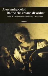 Alessandra Celati - Donne che creano disordine