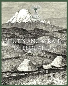 Routes Ancestrales de l'Équateur (PAISAJES GEOBIOCULTURALES DE ECUADOR) (French Edition)