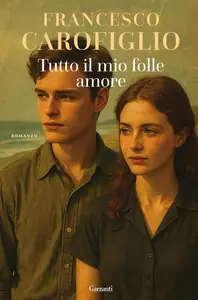 Francesco Carofiglio - Tutto il mio folle amore