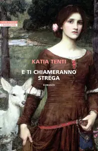 Katia Tenti - E ti chiameranno strega