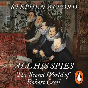 All His Spies: The Secret World of Robert Cecil [Audiobook]