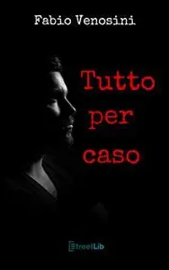 Tutto per caso