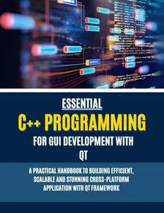 Essential C++ Programming For GUI Development With Qt