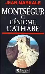 Jean Markale, "Montségur et l'énigme Cathare"