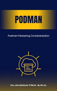 Podman: Mastering Containerization