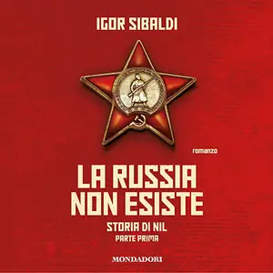 «La Russia non esiste: Storia di Nil - Parte Prima» by Igor Sibaldi