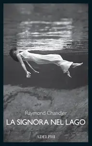 Raymond Chandler - La signora nel lago