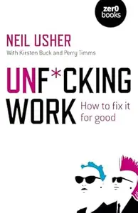 Unf*cking Work: How to Fix it for Good