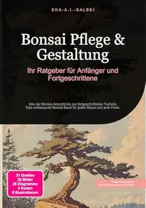 Bonsai Pflege & Gestaltung: Ihr Ratgeber für Anfänger und Fortgeschrittene