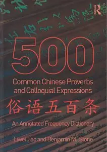 Liwei Jiao, Benjamin Stone, "500 Common Chinese Proverbs and Colloquial Expressions: An Annotated Frequency Dictionary"