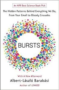 Bursts: The Hidden Patterns Behind Everything We Do, from Your E-mail to Bloody Crusades