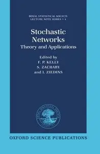 Stochastic Networks: Theory and Applications (Royal Statistical Society Series) by F. P. Kelly