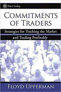 Commitments of Traders : Strategies for Tracking the Market and Trading Profitably (Repost)