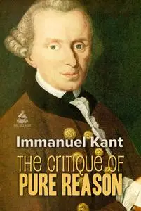 «The Critique of Pure Reason» by Immanuel Kant