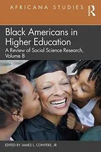 Black Americans in Higher Education: Africana Studies: A Review of Social Science Research, Volume 8