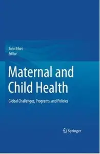 Maternal and Child Health: Global Challenges, Programs, and Policies