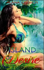 «Island of Desire» by Alana Church