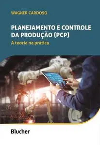 «Planejamento e Controle da Produção (PCP)» by Wagner Cardoso