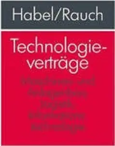 Technologieverträge. Maschinen- und Anlagenbau, Logistik, Informations-technologie, 2. Auflage