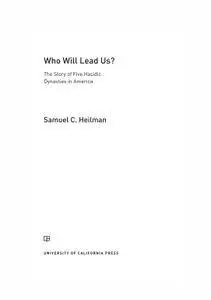 Who Will Lead Us?: The Story of Five Hasidic Dynasties in America