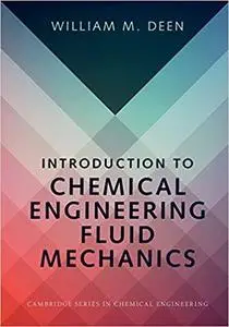 Introduction to Chemical Engineering Fluid Mechanics (Cambridge Series in Chemical Engineering)