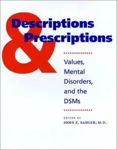 Descriptions and Prescriptions: Values, Mental Disorders, and the DSMs(Repost)