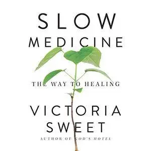 Slow Medicine: The Way to Healing [Audiobook]