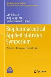 Biopharmaceutical Applied Statistics Symposium: Volume 1 Design of Clinical Trials (Repost)