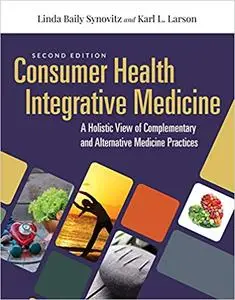 Consumer Health & Integrative Medicine: A Holistic View of Complementary and Alternative Medicine Practice Ed 2