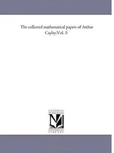 The Collected Mathematical Papers