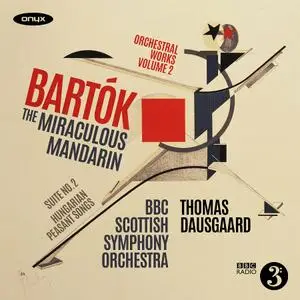 Thomas Dausgaard, BBC Scottish Symphony Orchestra - Béla Bartók: The Miraculous Mandarin, Suite No. 2 (2021)