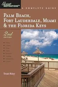 Explorer's Guide Palm Beach, Fort Lauderdale, Miami & the Florida Keys: A Great Destination