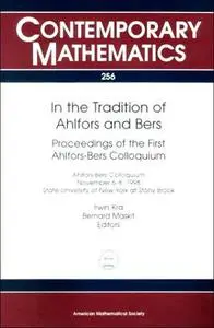 In the Tradition of Ahlfors and Bers: Proceedings of the First Ahlfors-Bers Colloquium, Ahlfors-Bers Colloquium, November 6-8,