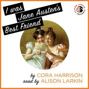 «I Was Jane Austen's Best Friend» by Cora Harrison