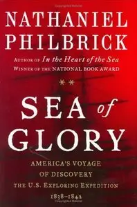 Nathaniel Philbrick - Sea of Glory: America's Voyage of Discovery, the U.S. Exploring Expedition, 1838-1842 [Repost]