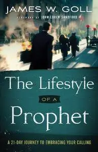 The Lifestyle of a Prophet: A 21-Day Journey to Embracing Your Calling [Kindle Edition]