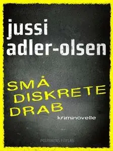 «Små diskrete drab» by Jussi Adler-Olsen