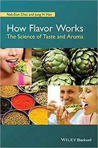 How Flavor Works: The Science of Taste and Aroma