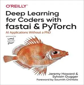 Deep Learning for Coders with Fastai and PyTorch: AI Applications Without a PhD [Audiobook]