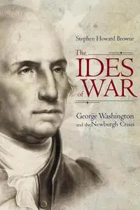 The Ides of War: George Washington and the Newburgh Crisis (Studies in Rhetoric & Communication)