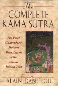 The Complete Kama Sutra : The First Unabridged Modern Translation of the Classic Indian Text