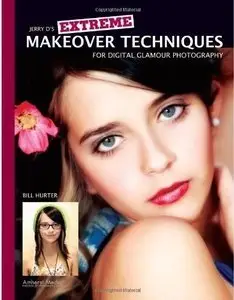 Jerry D's Extreme Makeover Techniques for Digital Glamour Photography