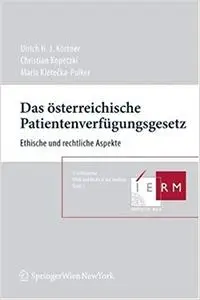 Das österreichische Patientenverfügungsgesetz: Ethische und rechtliche Aspekte