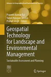 Geospatial Technology for Landscape and Environmental Management: Sustainable Assessment and Planning (Repost)
