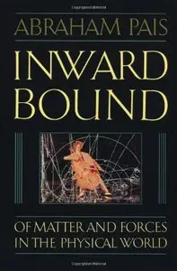 Inward Bound: Of Matter and Forces in the Physical World (Repost)