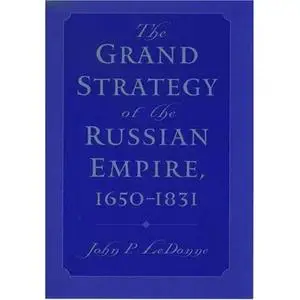 The Grand Strategy of the Russian Empire, 1650-1831