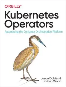 Kubernetes Operators: Automating the Container Orchestration Platform