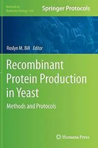 Recombinant Protein Production in Yeast: Methods and Protocols (Repost)