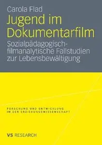 Jugend im Dokumentarfilm: Sozialpädagogisch-filmanalytische Fallstudien zur Lebensbewältigung (repost)